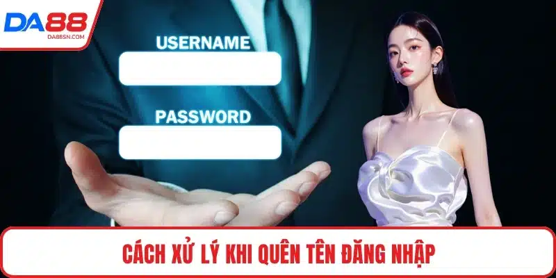 Cách xử lý khi quên tên đăng nhập Cách xử lý khi quên tên đăng nhập