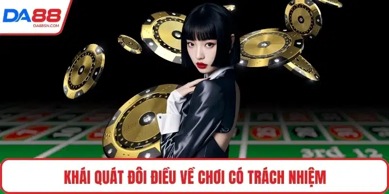 Khái quát đôi điều về chơi có trách nhiệm Khái quát đôi điều về chơi có trách nhiệm