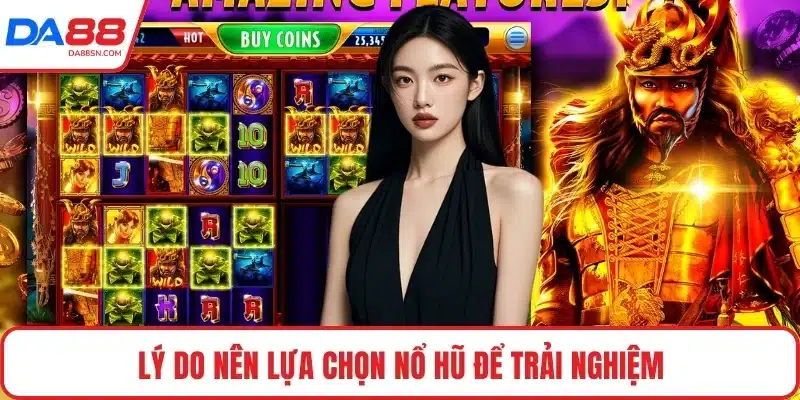 Lý do nên lựa chọn nổ hũ để trải nghiệm Lý do nên lựa chọn nổ hũ để trải nghiệm