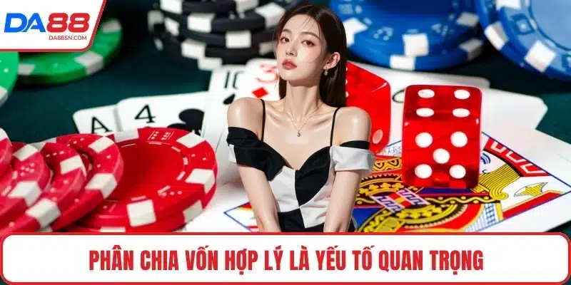 Phân chia vốn hợp lý là yếu tố quan trọng Phân chia vốn hợp lý là yếu tố quan trọng