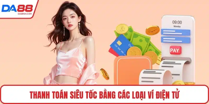 Thanh toán siêu tốc bằng các loại ví điện tử Thanh toán siêu tốc bằng các loại ví điện tử